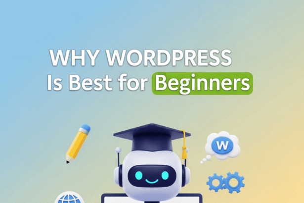Why WordPress Is Best for Beginners