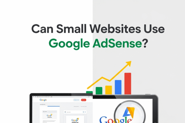 Can Small Websites Use Google AdSense